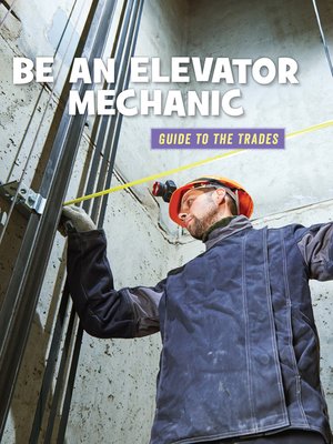 cover image of Be an Elevator Mechanic